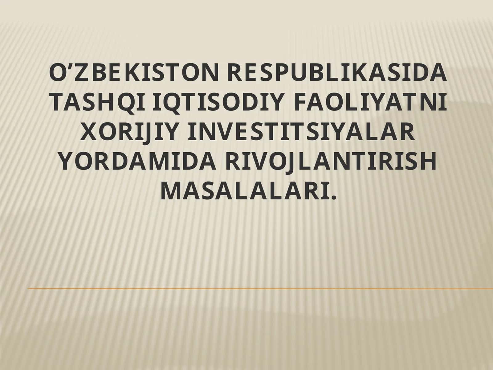 Tashqiiqtisodiy faoliyatni xorijiy investitsiyalarni rivojlantirish masalalari