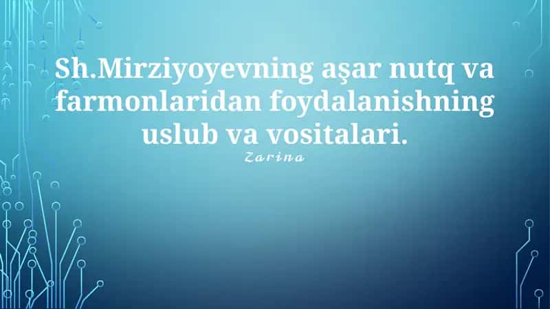 Sh.Mirziyoyevning aşar nutq va farmonlaridan foydalanish uslub va vositalari haqida amaliy qo'llanma va misollar bilan tahlil qilish bo'yicha reja
