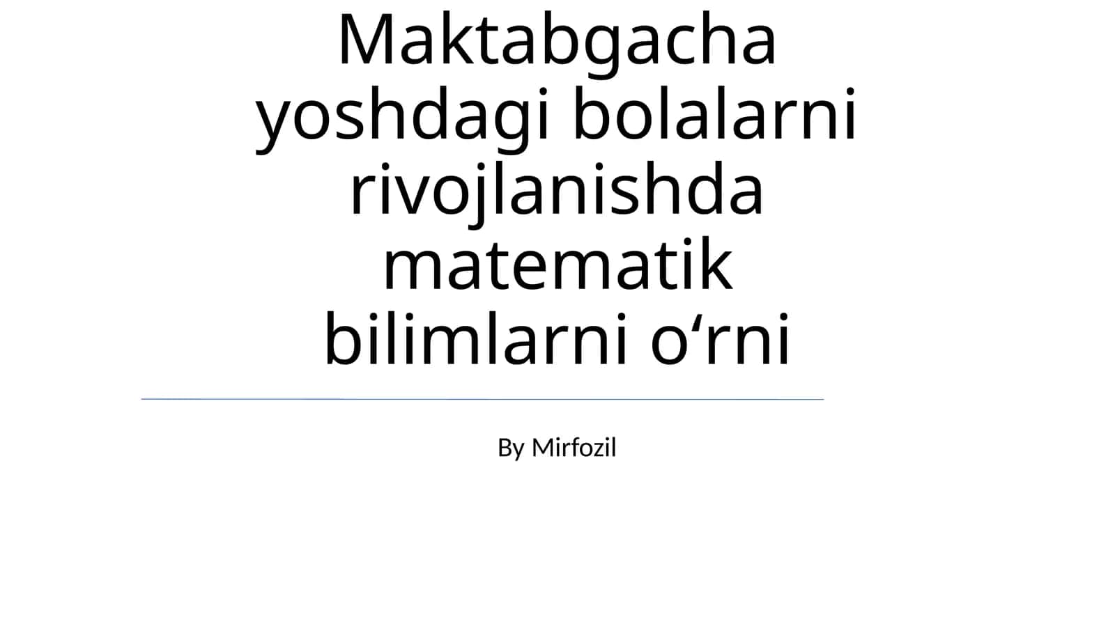 Maktabgacha yoshdagi bolalarni rivojlanishda matematik bilimlarni oʻrni