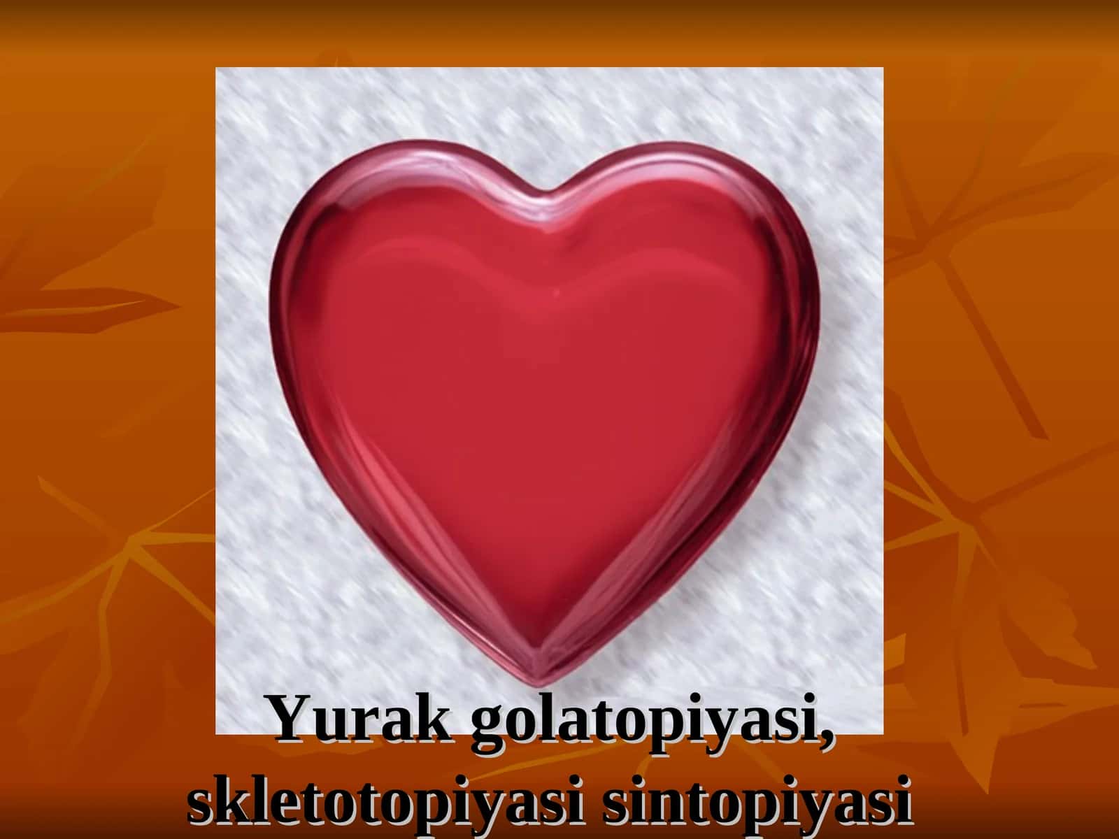 Yurak golatopiyasi, skletotopiyasi sintopiyasi