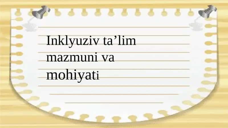Inklyuziv ta’lim mazmuni vamohiyati