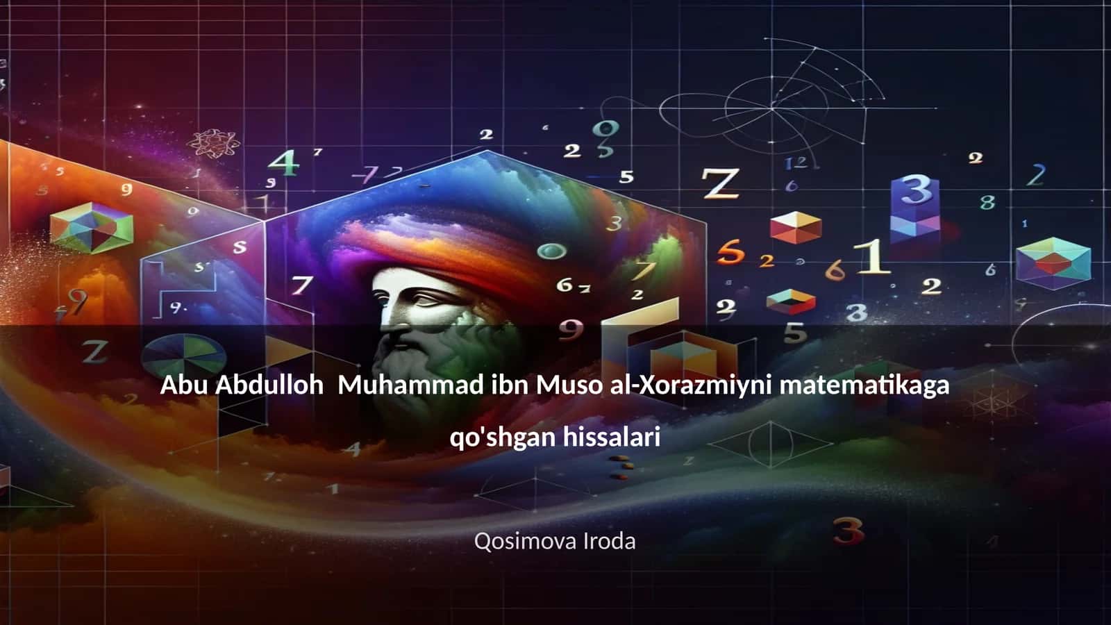 Abu Abdulloh Muhammad ibn Muso al-Xorazmiyni matematikaga qo'shgan hissalari