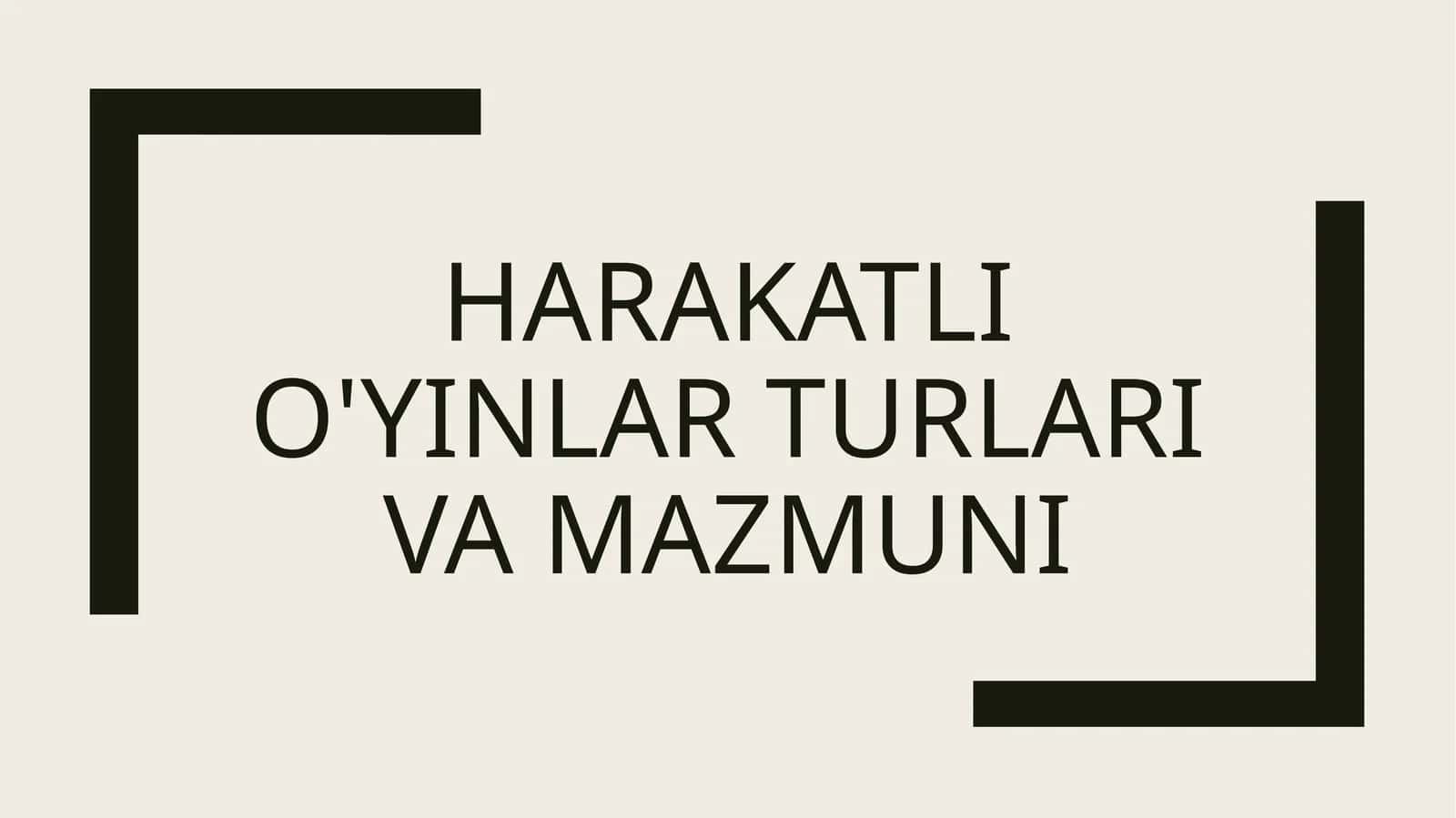 Harakatli o'yinlar turlari va mazmuni
