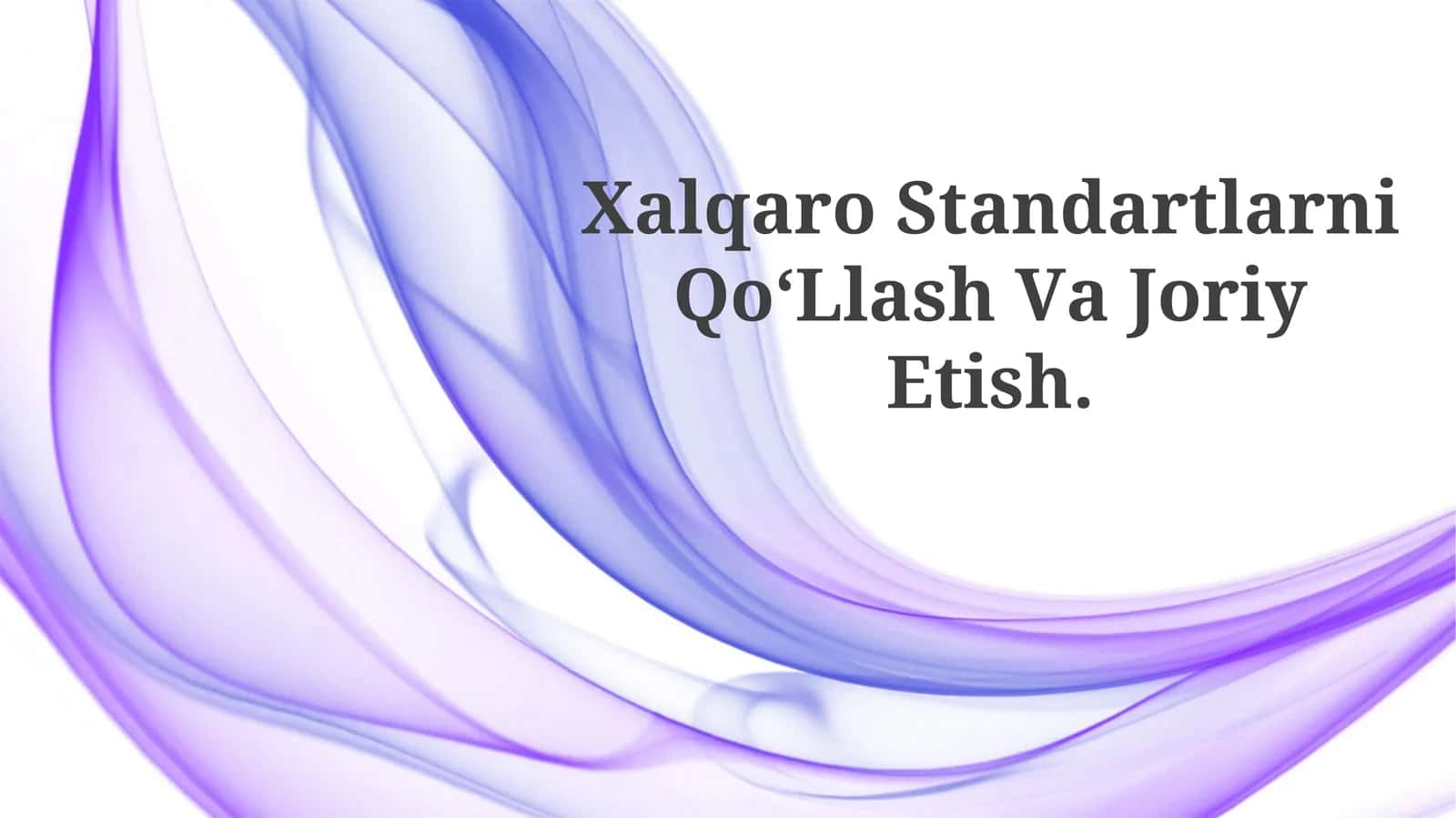 Xalqaro Standartlarni Qo‘Llash Va Joriy Etish