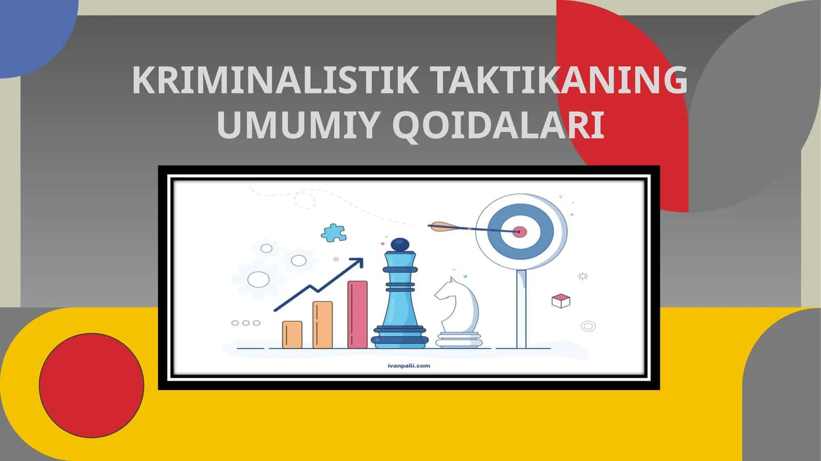 KRIMINALISTIK TAKTIKANING UMUMIY QOIDALARI