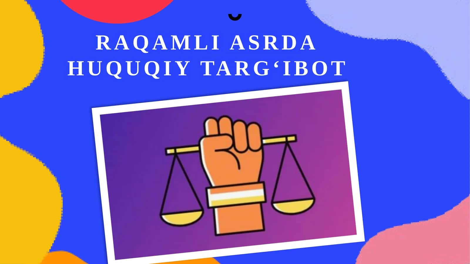 Raqamli asrda huquqiy targ‘ibot.
