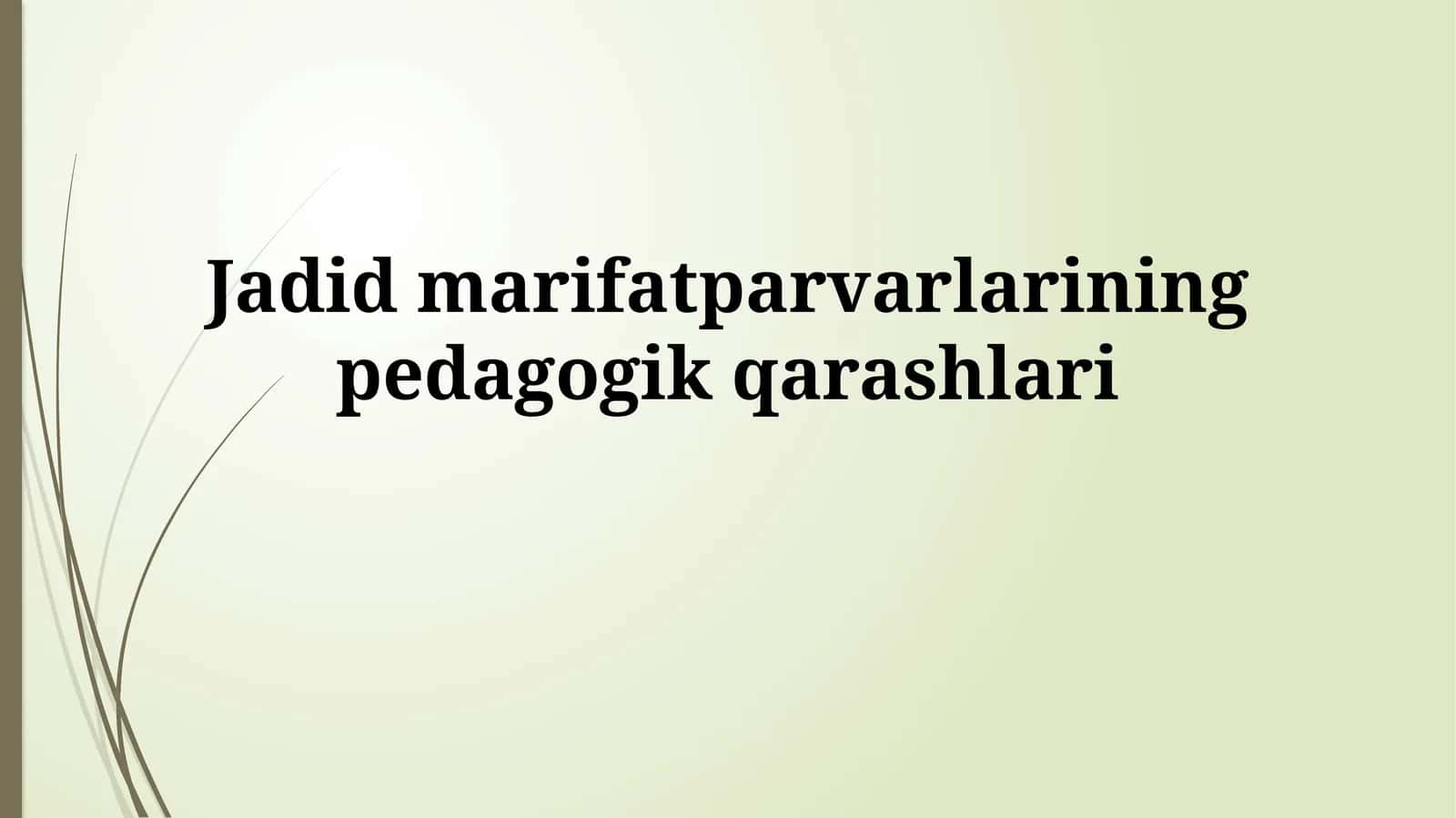 Jadid marifatparvarlarining pedagogik qarashlari