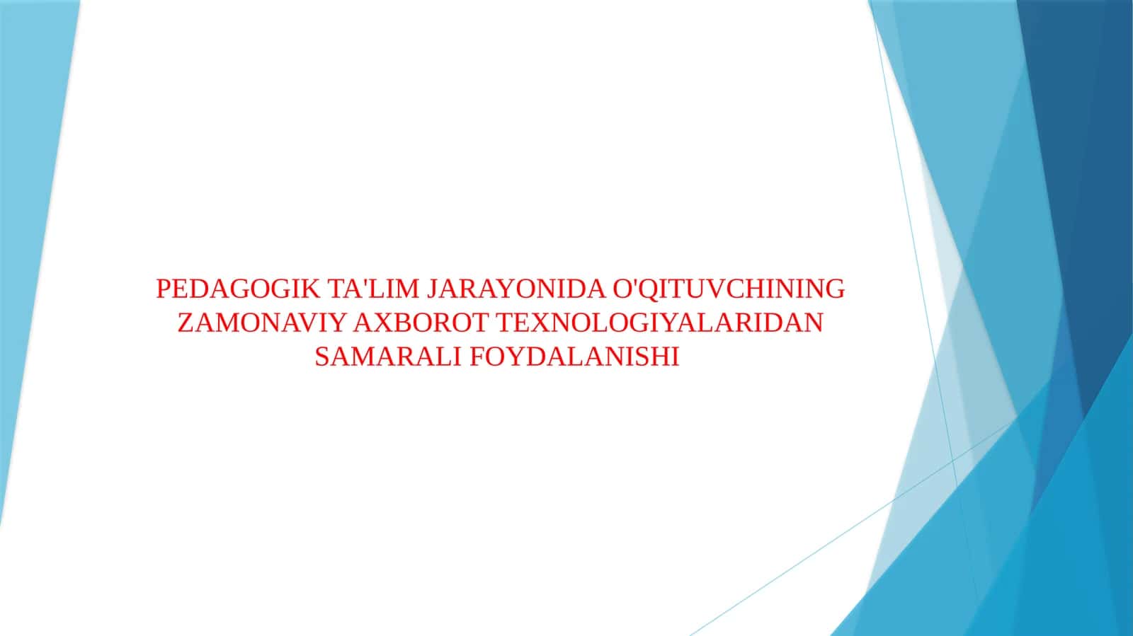 PEDAGOGIK TA'LIM JARAYONIDA O'QITUVCHINING ZAMONAVIY AXBOROT TEXNOLOGIYALARIDAN SAMARALI FOYDALANISHI