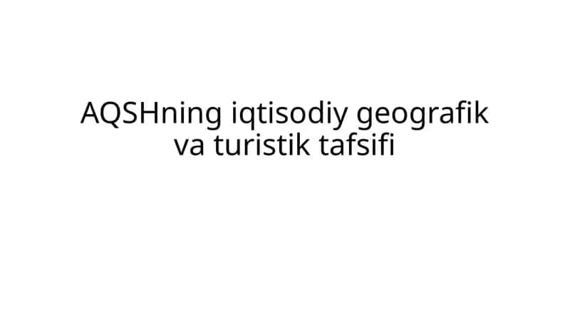 AQSHning iqtisodiy geografik va turistik tafsifi