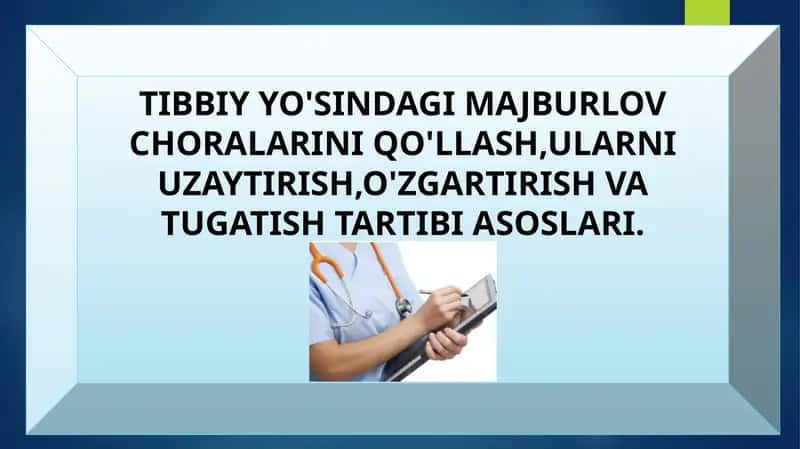 TIBBIY YO'SINDAGI MAJBURLOV CHORALARINI QO'LLASH