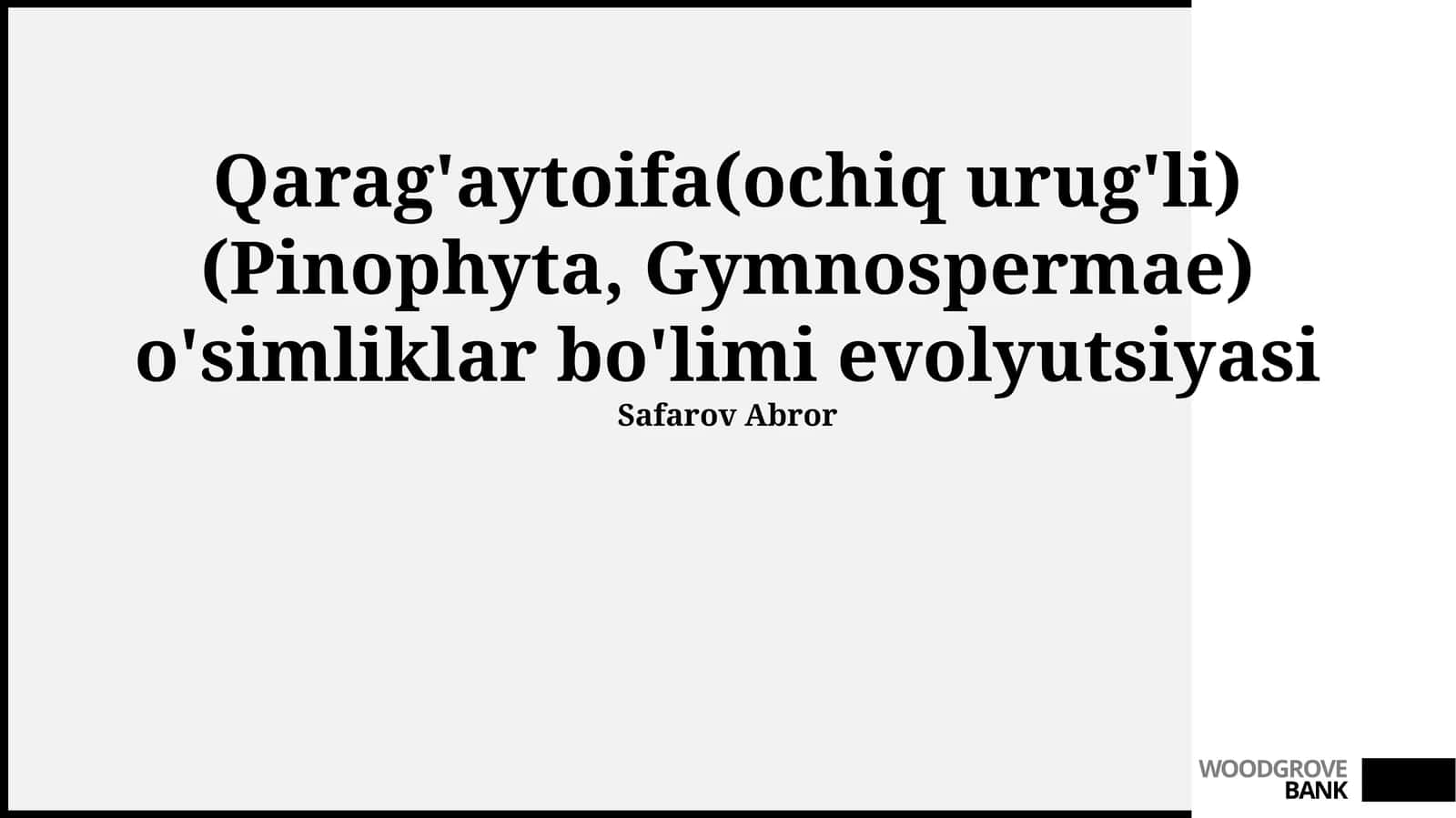 Qarag'aytoifa(ochiq urug'li) (Pinophyta, Gymnospermae) o'simliklar bo'limi evolyutsiyasi