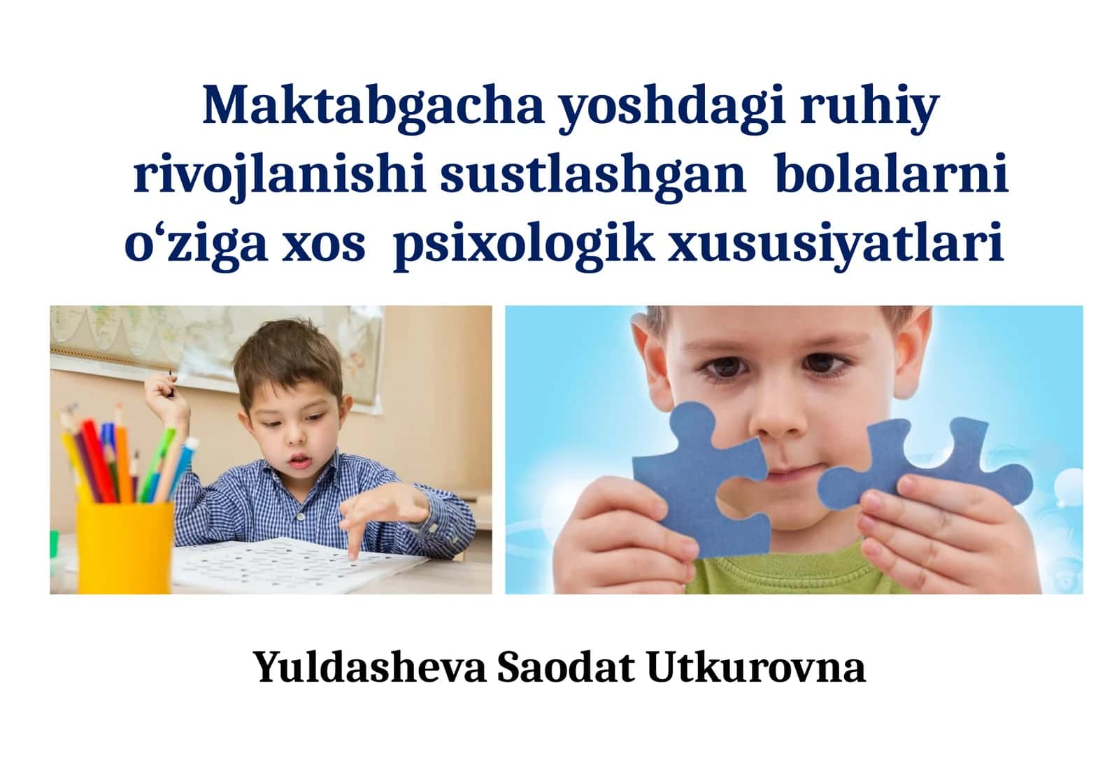Maktabgacha yoshdagi ruhiy rivojlanishi sustlashgan bolalarni o‘ziga xos psixologik xususiyatlari