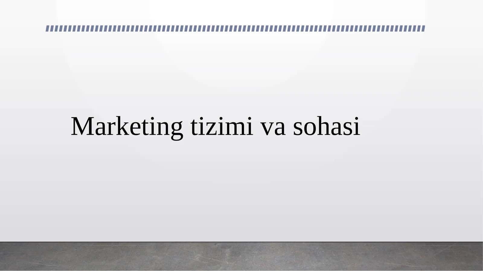 Marketing tizimi va sohasi