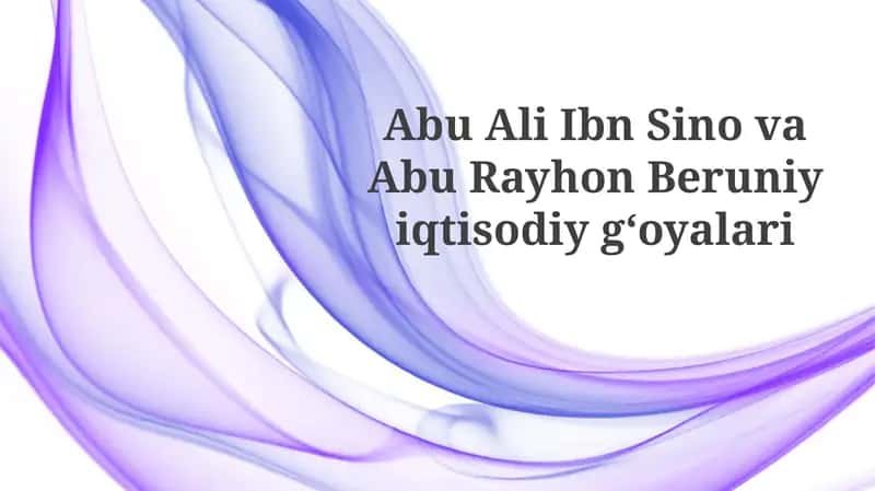 Abu Ali Ibn Sino va Beruniyning iqtisodiy gʻoyalari