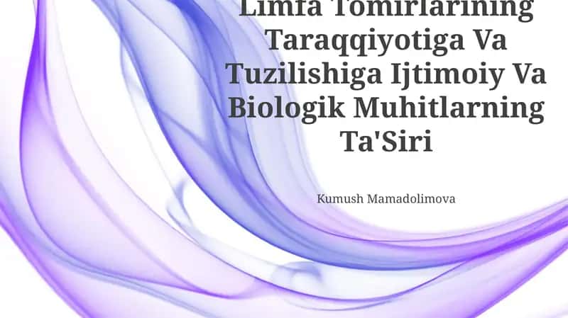 Limfa Tomirlarining Taraqqiyotiga Va Tuzilishiga Ijtimoiy Va Biologik Muhitlarning Ta'Siri