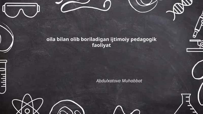 Oila bilan olib boriladigan ijtimoiy pedagogik faoliyat