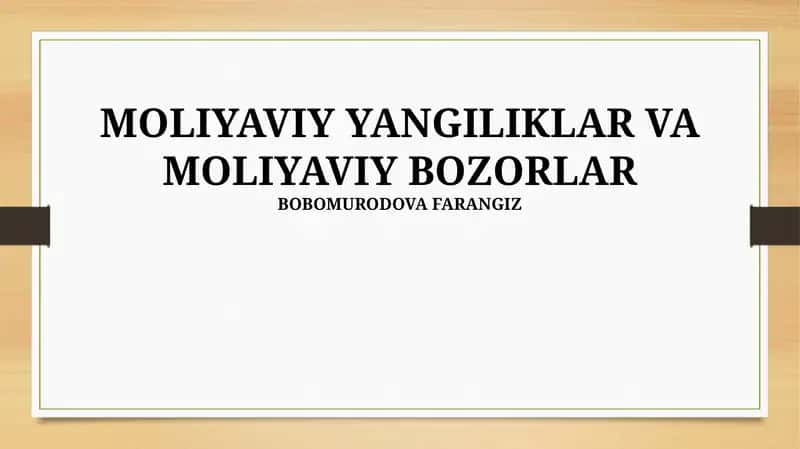 MOLIYAVIY YANGILIKLAR VA MOLIYAVIY BOZORLAR