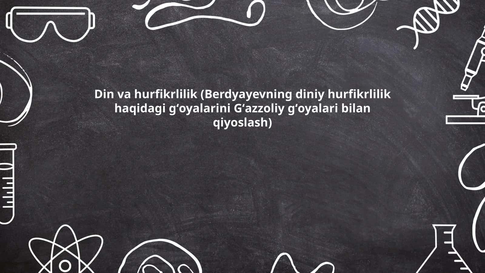 Din va hurfikrlilik - Berdyayev va Gʻazzoliy qiyoslash