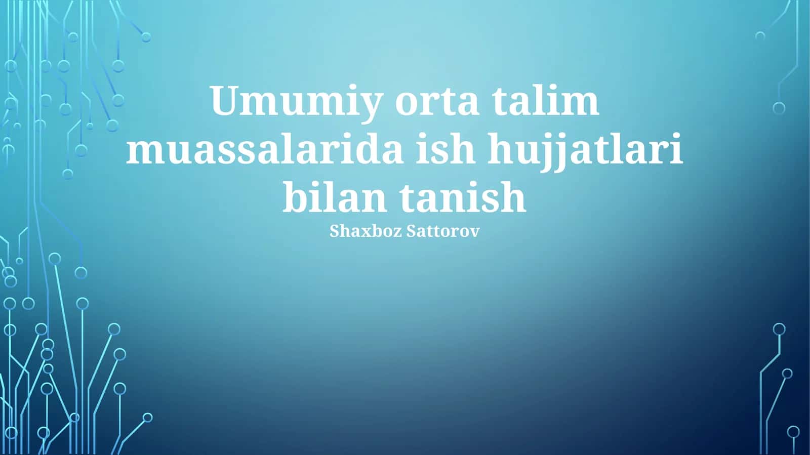 Umumiy orta talim muassalarida ish hujjatlari bilan tanish