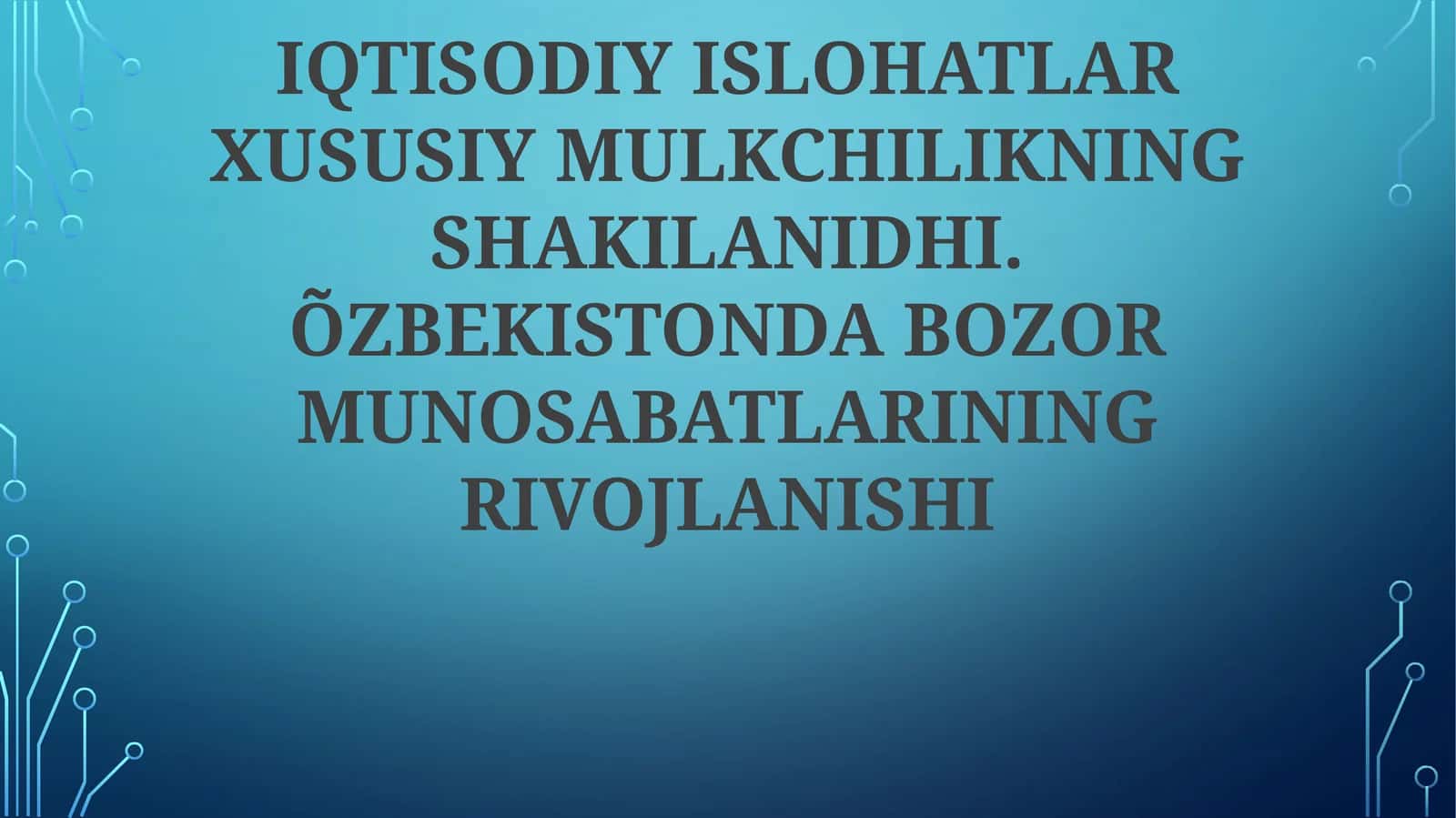 IQTISODIY ISLOHATLAR XUSUSIY MULKCHILIKNING SHAKILANIDHI. ÕZBEKISTONDA BOZOR MUNOSABATLARINING RIVOJLANISHI