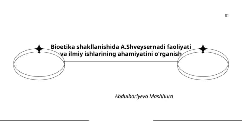 Bioetika shakllanishida A.Shveysernadi faoliyati va ilmiy ishlarining ahamiyatini o'rganish