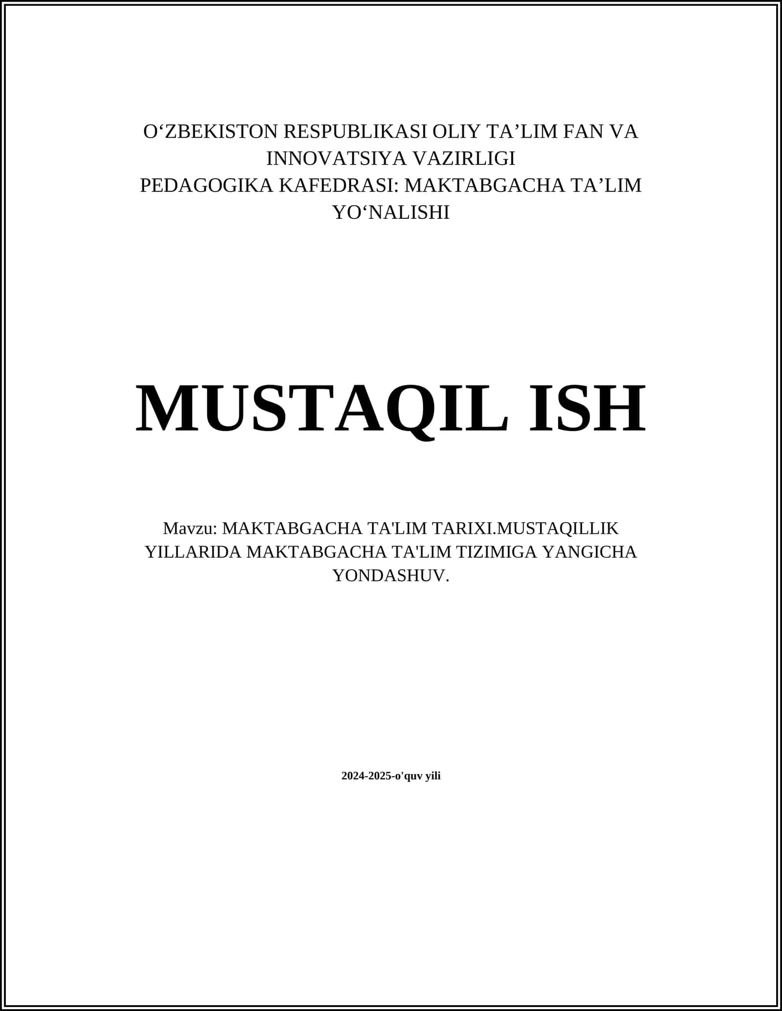 MUSTAQIL ISH Mavzu: MAKTABGACHA TA'LIM TARIXI. MUSTAQILLIK YILLARIDA MAKTABGACHA TA'LIM TIZIMIGA YANGICHA YONDASHUV