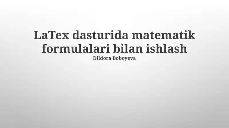 LaTex dasturida matematik formulalari bilan ishlash