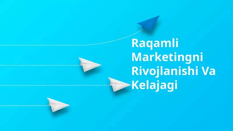 Raqamli Marketingni Rivojlanishi Va Kelajagi