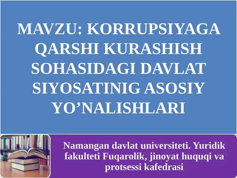 KORRUPSIYAGA QARSHI KURASHIHSOHASIDAGI DAVLAT SIYOSATINIG ASOSIY YO’NALISHLARI