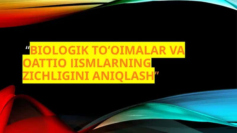 BIOLOGIK TO’QIMALAR VA QATTIQ JISMLARNING ZICHLIGINI ANIQLASH