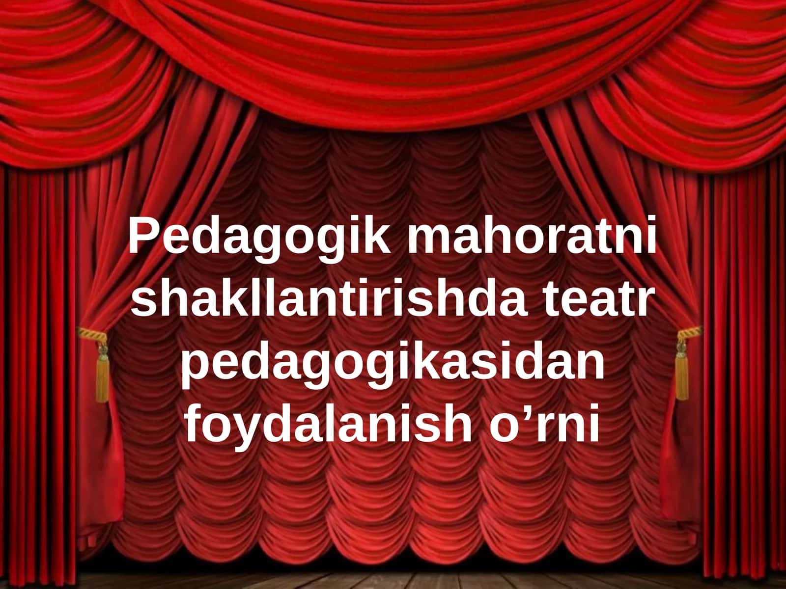 Pedagogik mahoratni shakllantirishda teatr pedagogikasidan foydalanish o’rni