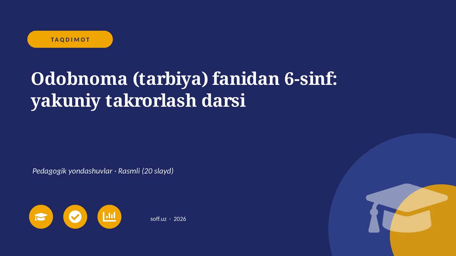 Odobnoma (tarbiya) fanidan 6-sinf: yakuniy takrorlash darsi