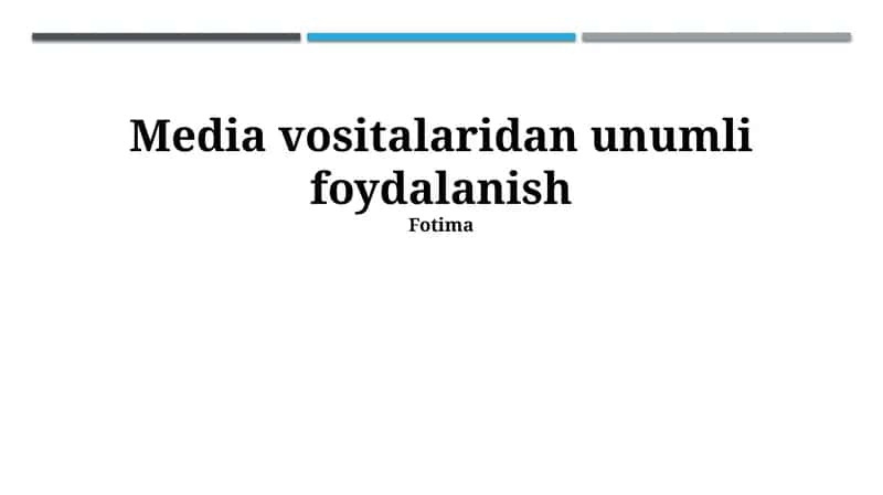 Media vositalaridan unumli foydalanish