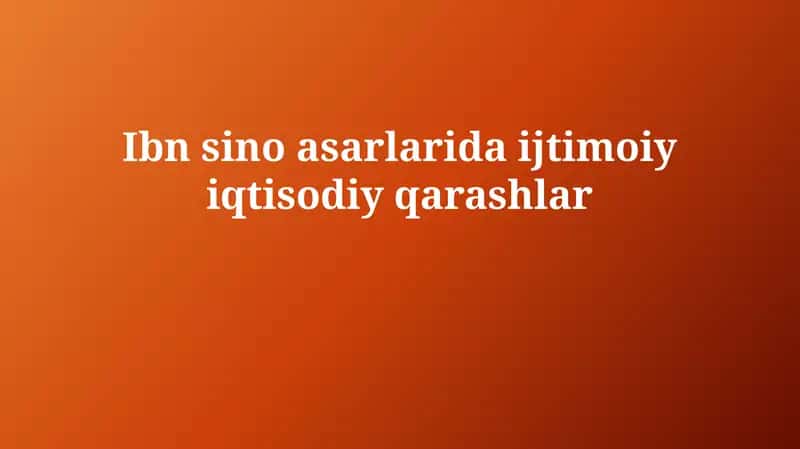 Ibn Sinoning ijtimoiy-iqtisodiy qarashlar