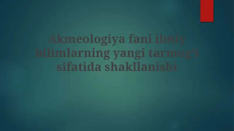 Akmeologiyafaniilmiybilimlarningyangitarmogʻisifatidashakllanishi