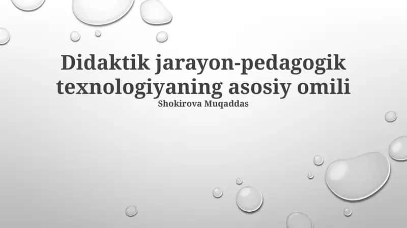 Didaktik jarayon-pedagogik texnologiyaning asosiy omili