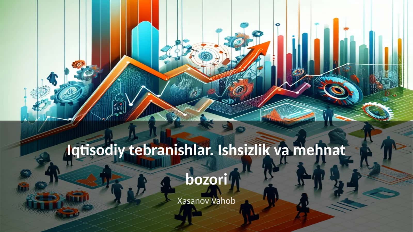 Iqtisodiy tebranishlar. Ishsizlik va mehnat bozori