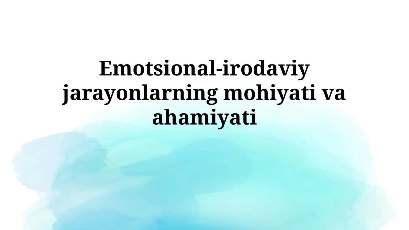 Emotsional-irodaviy jarayonlarning mohiyativaahamiyati