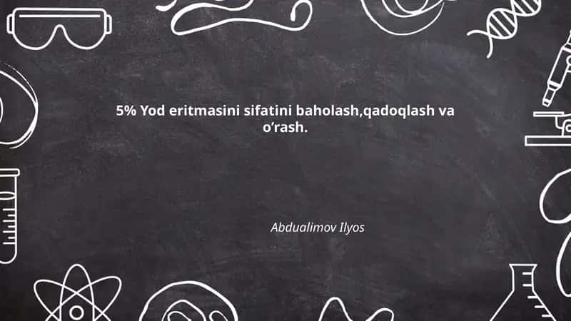 5% Yod eritmasini sifatini baholash,qadoqlash va o’rash