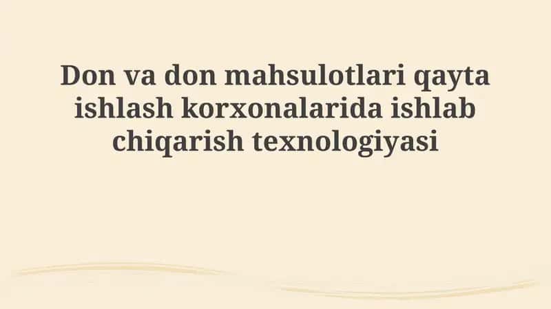 Don va don mahsulotlarini qayta ishlash korxonalarida ishlab chiqarish texnologiyasi