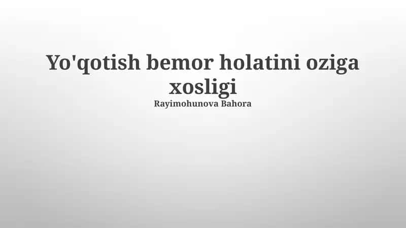 Yo'qotish bemor holatini oziga xosligi Rayimohunova Bahora