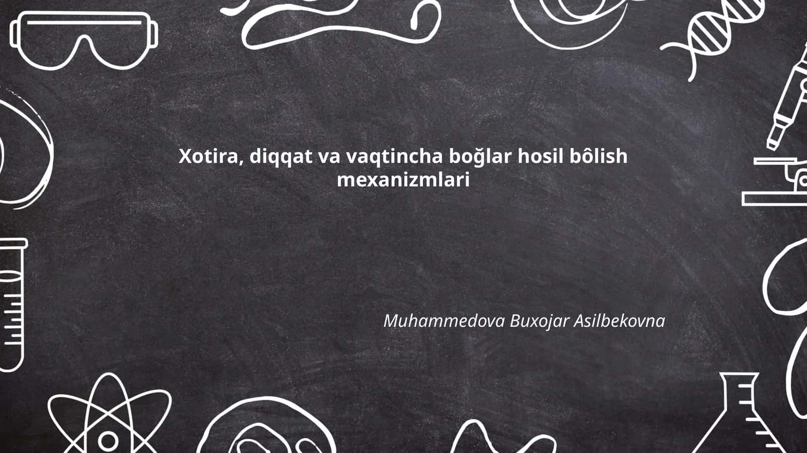 Xotira, diqqat va vaqtincha boğlar hosil bôlish mexanizmlari