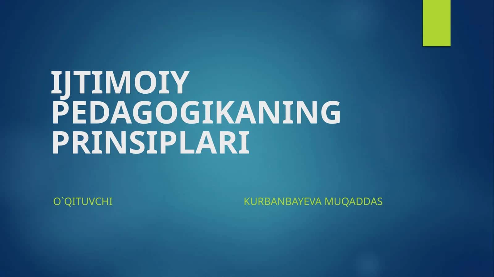 IJTIMOIY PEDAGOGIKANING PRINSIPLARI