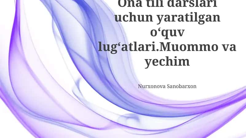 O'zbek tili darsliklari va lug'atlari: Zarurat, tahlil va kamchiliklar
