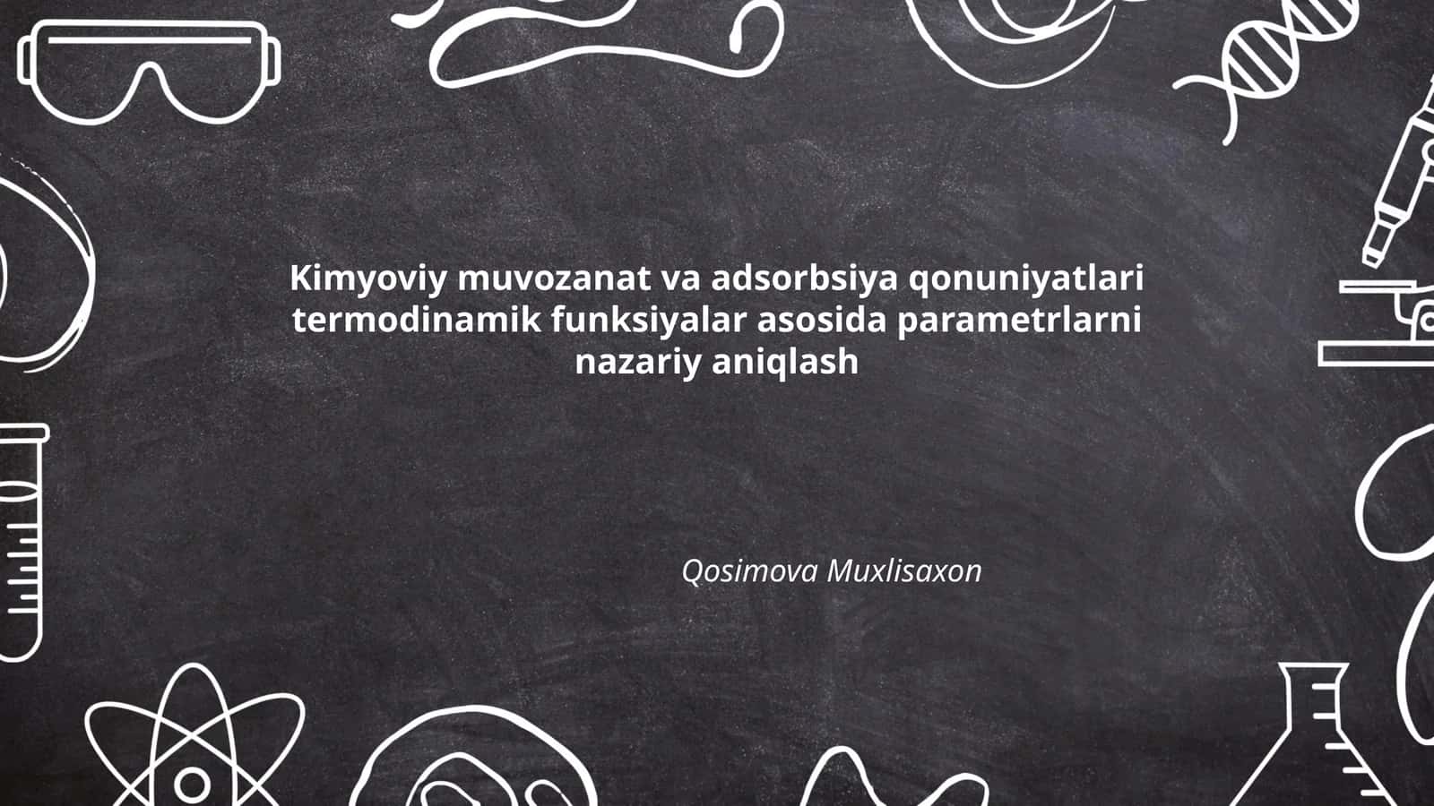 Kimyoviy muvozanat va adsorbsiya qonuniyatlari termodinamik funksiyalar asosida parametrlarni nazariy aniqlash
