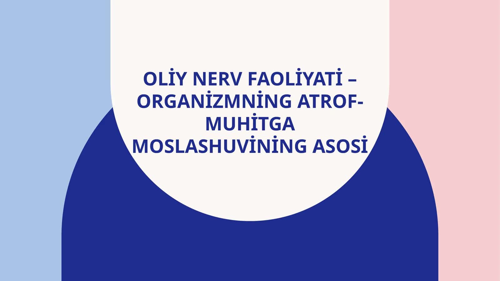 Oliy nerv faoliyati – organizmning atrof-muhitga moslashuvining asosi