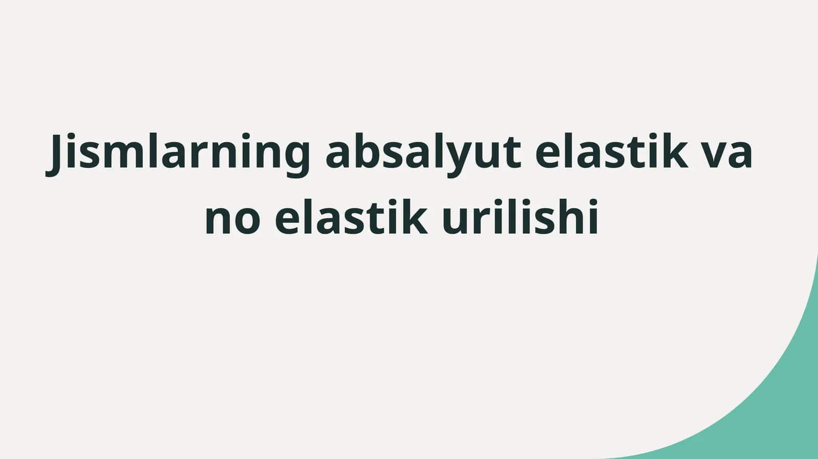 Jismlarning absalyutelastik va noelastik urilishi