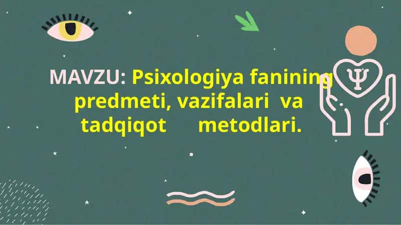 Psixologiya fanining predmeti, vazifalari va tadqiqot metodlari