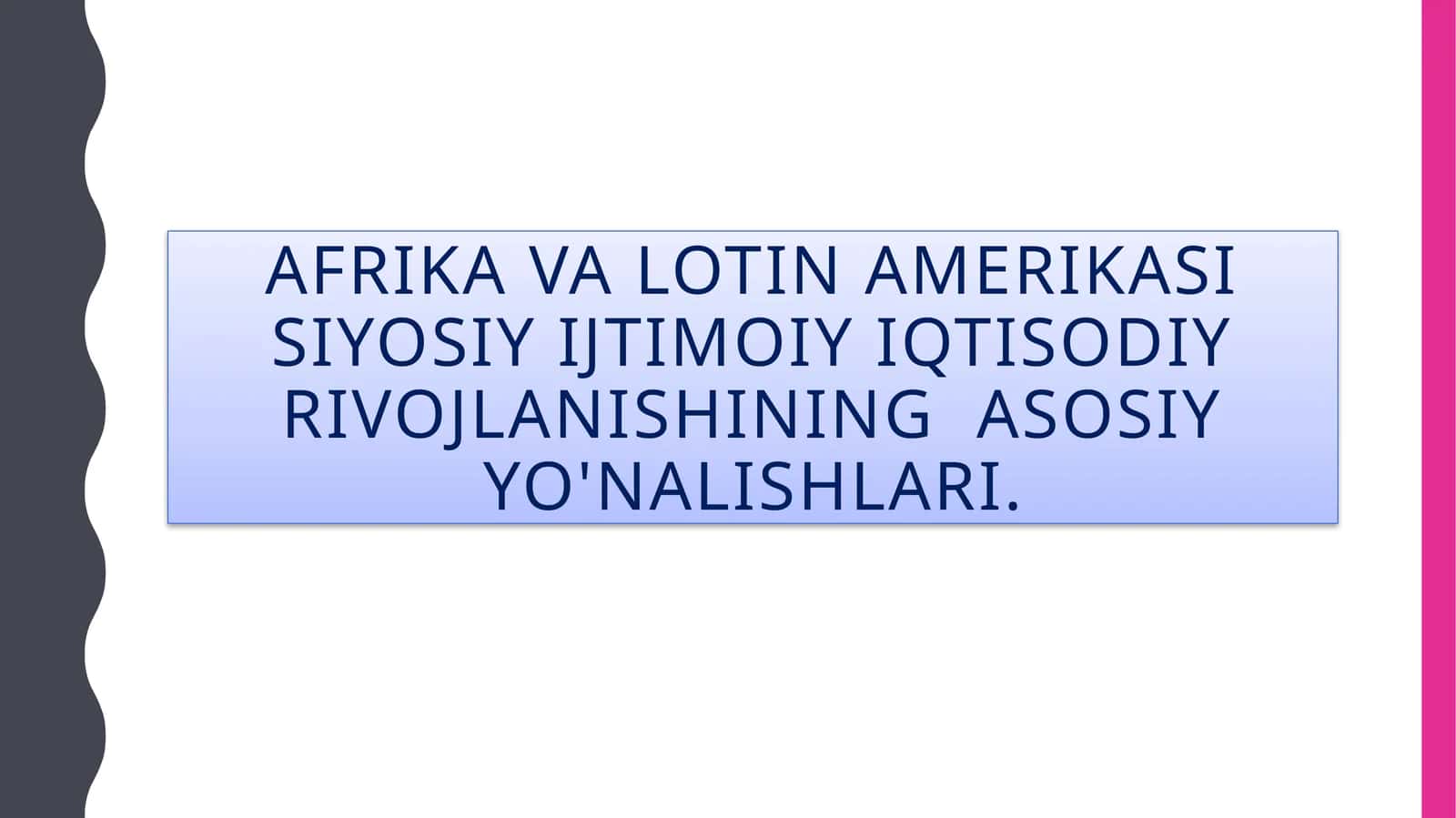 Afrika va Lotin Amerikasi siyosiy ijtimoiy iqtisodiy rivojlanishining asosiy yo'nalishlari.