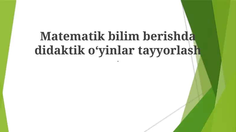 Matematik bilim berishda didaktik oʻyinlar tayyorlash
